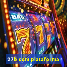 27b com plataforma